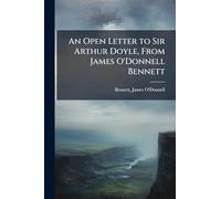 An Open Letter to Sir Arthur Doyle, From James O'Donnell Bennett