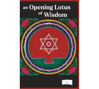 An Opening Lotus of Wisdom: Topics in Vajrayana, Vol. I