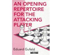 An Opening Repertoire For The Attacking Player