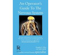 An Operator's Guide To The Nervous System: The most useful manual ever written for anyone who owns a nervous system. Introducing the world to the ... approach of Nervous System Recalibration(c)
