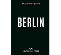 An Opinionated Guide To Berlin