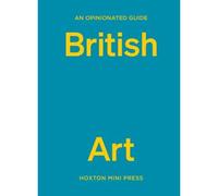 An Opinionated Guide To British Art