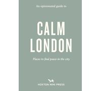 An Opinionated Guide to Calm London