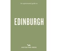 An Opinionated Guide to Edinburgh