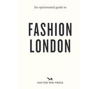 An Opinionated Guide to Fashion London