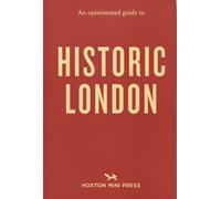 An Opinionated Guide to Historic London