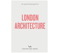 An Opinionated Guide To London Architecture