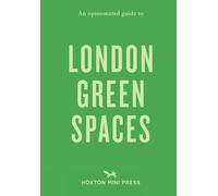 An Opinionated Guide to London Green Spaces