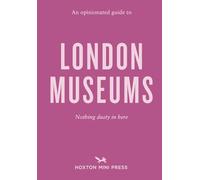 An opinionated guide to london museums