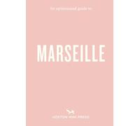 An Opinionated Guide to Marseille