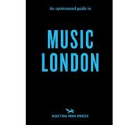 An Opinionated Guide to Music London