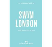 An Opinionated Guide to Swim London