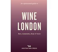 An Opinionated Guide To Wine London
