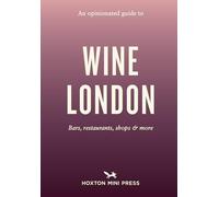 An Opinionated Guide to Wine London