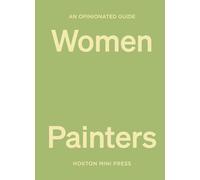 An opinionated guide to women painters
