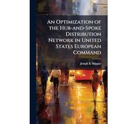 An Optimization of the Hub-and-Spoke Distribution Network in United States European Command