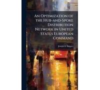 An Optimization Of The Hub-And-Spoke Distribution Network In United States European Command