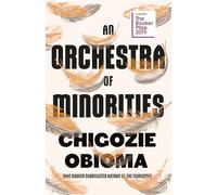 An Orchestra of Minorities: Shortlisted for the Booker Prize 2019