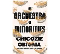 An Orchestra of Minorities: Shortlisted for the Booker Prize 2019