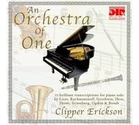 Erickson, Clipper - an Orchestra of One: Solo Piano Transcriptions
