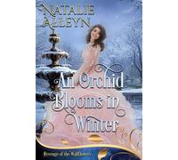 An Orchid Blooms in Winter Revenge of the Wallflowers, #47 - Natalie Alleyn - Natalie Alleyn - ebook (ePub) - Livre