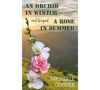 An Orchid In Winter And It's Sequel A Rose In Summer