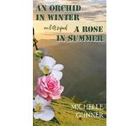 An Orchid In Winter And It's Sequel A Rose In Summer