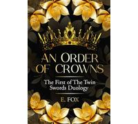 An Order of Crowns: The First Of The Twin Swords Duology