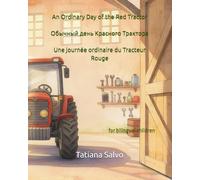 An Ordinary Day of the Red Tractor | Обычный день Красного Трактора | Une journée ordinaire du Tracteur Rouge: for bilingual children