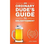 An Ordinary Dude's Guide To Enlightenment