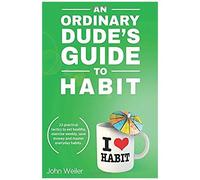 An Ordinary Dude's Guide To Habit