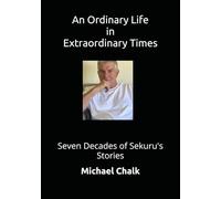 An Ordinary Lfe in Extraordinary Times: Seven Decades of Sekuru's Stories