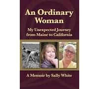 An Ordinary Woman: My Unexpected Journey from Maine to California