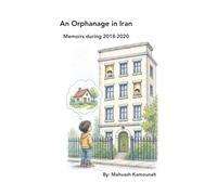 An Orphanage in Iran: Memoirs during 2018-2020