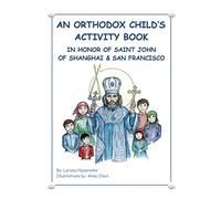 An Orthodox Child's Activity Book: In Honor of Saint John of Shanghai and San Francisco