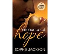 An Ounce Of Hope: A Pound Of Flesh Book 2 (Paperback) Sophie Jackson, (Auteur)