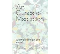 An Ounce of Meditation: A tiny guide to get you started