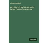 An Outline of Irish History from the Earliest Times to the Present Day