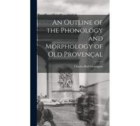 An Outline Of The Phonology And Morphology Of Old Provençal