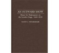 An Outward Show, Contributions to the Study of Music and Dance Randy L. Neighbarger (Auteur)