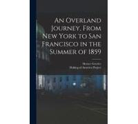 An Overland Journey, From New York To San Francisco In The Summer Of 1859