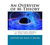 An Overview of M-Theory: " A Unifying Model of Our Universe "