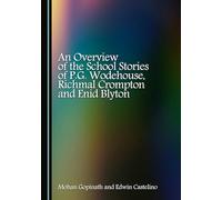 An Overview of the School Stories of P.G. Wodehouse, Richmal Crompton and Enid Blyton