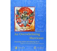 An Overwhelming Hurricane 2020: Overturning samsara and eradicating all evil. Texts from the cycles of the Black Razor, Fierce Mantra & Greater than Great