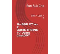 An SPR QT on 2 CORINTHIANS 1-7 Using ChatGPT: SPRx + C@E = A