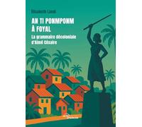 An ti ponmponm à Foyal: La grammaire décoloniale d’Aimé Césaire