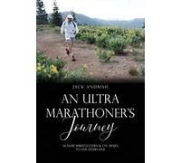 An Ultra Marathoner's Journey: As Hope Springs Eternal On Trails To The Finish Line