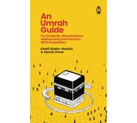 An Umrah Guide: For Students, New Muslims, Adolescents And Persons With Disabilities