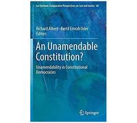 An Unamendable Constitution?: Unamendability In Constitutional Democracies (Ius Gentium: Comparative Perspectives On Law And Justice)