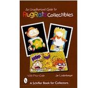 An Unauthorized Guide to Rugrats Collectibles, Schiffer Book for Collectors Series Jan Lindenberger (Auteur)